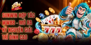 SUNWIN Hợp Tác WW88 - Mở Ra Kỷ Nguyên Giải Trí Đỉnh Cao